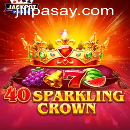 Exploring 40SparklingCrown: A Journey into the Thrilling World of Jili Pasay